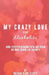 My Crazy Love for Alcoholics: How I Stopped Blaming Them and Began my Own Journey of Serenity by Belinda Elliott
