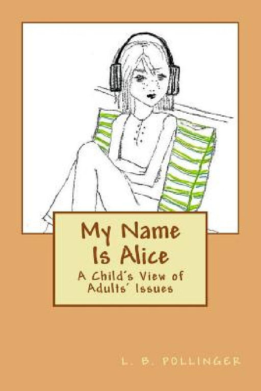 My Name Is Alice: A Child's View of Adults' Issues by Taya Kitaysky