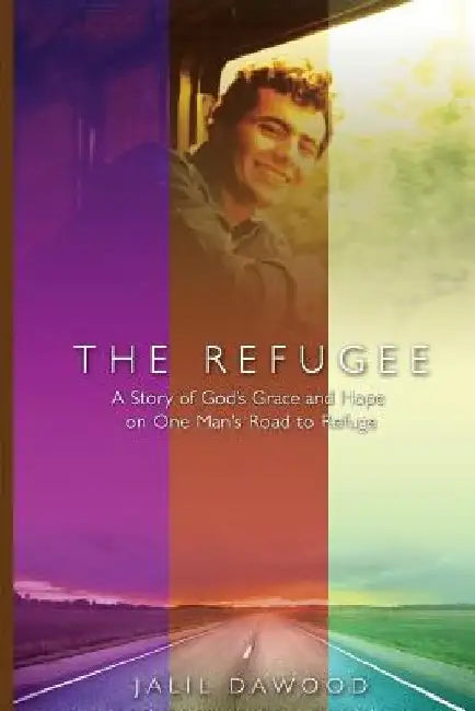 The Refugee: A Story of God's Grace and Hope on One Man's Road to Refuge by Jalil Dawood
