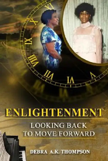 Enlightenment: Looking Back to Move Forward by Debra a. K. Thompson
