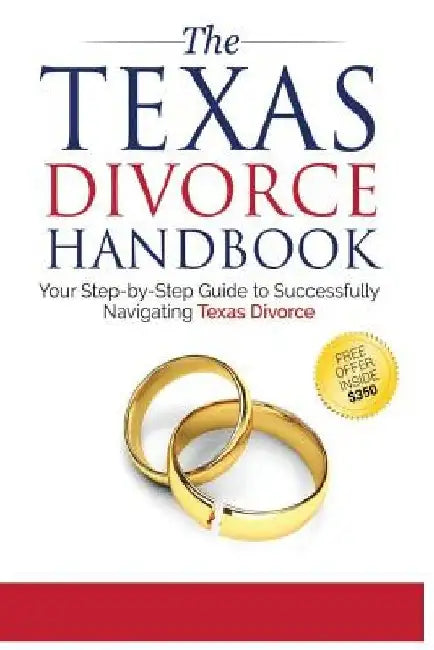 The Texas Divorce Handbook: : Your Step-by-Step Guide to Successfully Navigating T by Bryan Fagan