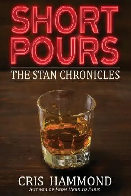 Short Pours: The Stan Chronicles by Cris Hammond