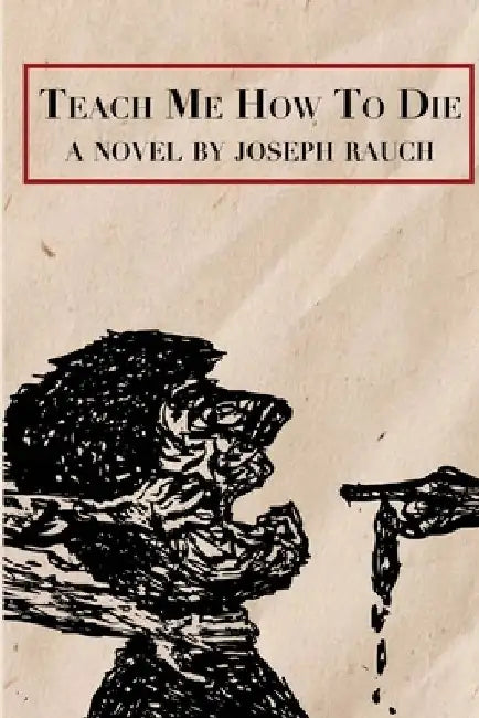 Teach Me How To Die by Joseph Rauch