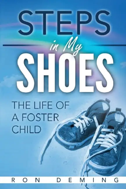 Steps in My Shoes: The Life of a Foster Child by Ron Deming