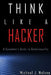 Think Like a Hacker: A Sysadmin's Guide to Cybersecurity by Shannon Zinck