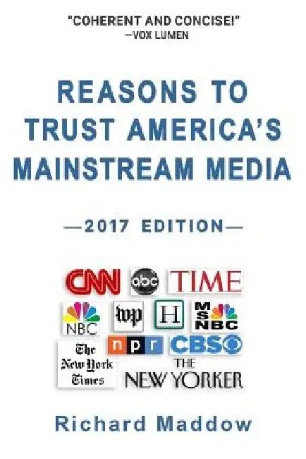 Reasons To Trust America's Mainstream Media by Richard Maddow