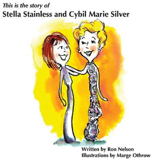 Stella & Cybil by Ronald K. Nelson, Marge Othrow