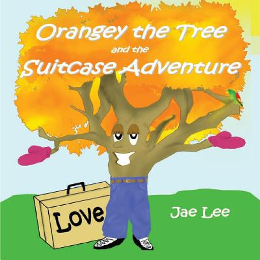 Orangey the Tree and the Suitcase Adventure by Jae Lee