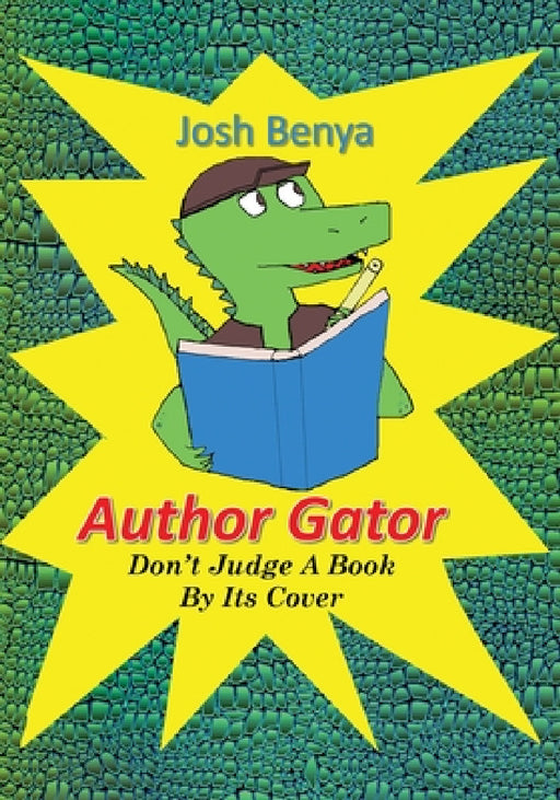 Author Gator: Don't Judge A Book By Its Cover by Josh Benya