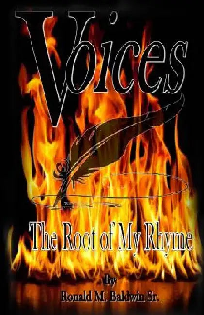 Voices: The Root of My Rhyme by Ronald M., Sr. Baldwin