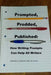 Prompted, Prodded, Published: How Writing Prompts Can Help All Writers by Debra R. Sanchez