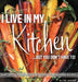 I Live in My Kitchen: But You Don't Have To! by Jakob Elite, Jakob Elite