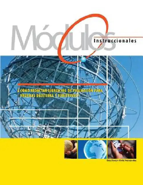Modulos Instruccionales: ¿Cómo redactar ejercicios de evaluacion para pruebas objetivas y subjetivas? by Ortiz, Evelyn