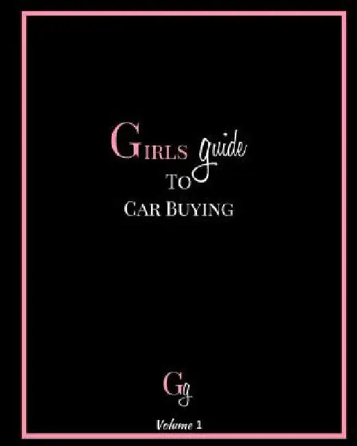 Girls Guide To Car Buying by Lori DiPasquale