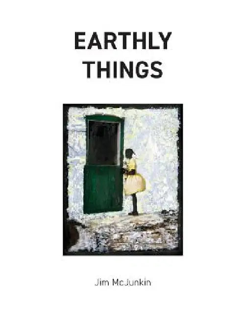 Earthly Things by Jim McJunkin