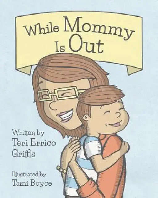 While Mommy Is Out by Tami Boyce