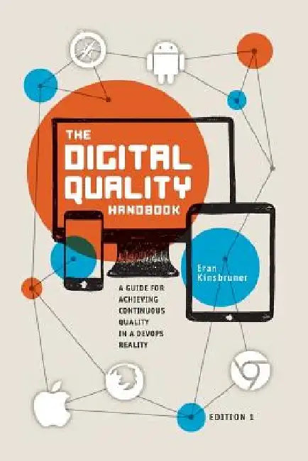 The Digital Quality Handbook: Guide for Achieving Continuous Quality in a DevOps Reality by Eran Kinsbruner