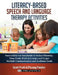 Literacy-Based Speech and Language Therapy Activities: Successfully Use Storybooks to Reduce Planning Time, Easily Work in Groups, and Target Multiple by Phuong Palafox