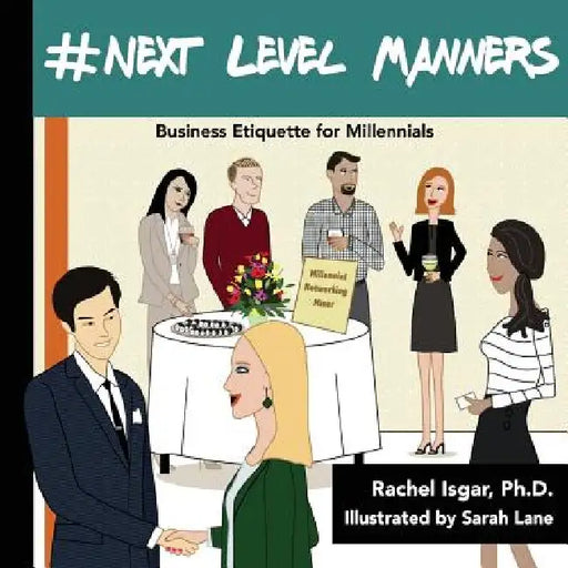 #Next Level Manners: Business Etiquette for Millennials by Rachel Isgar