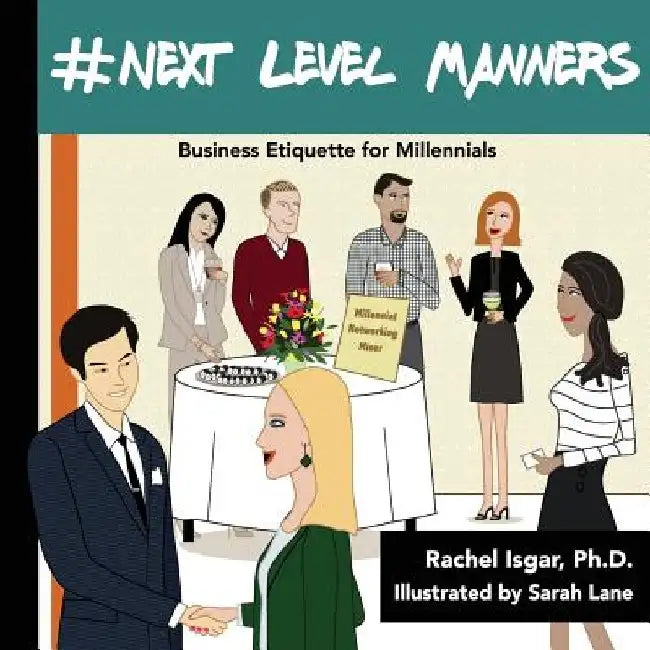 #Next Level Manners: Business Etiquette for Millennials by Rachel Isgar