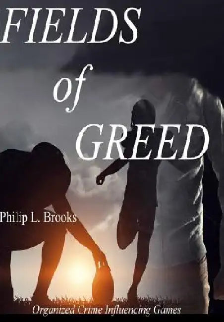Fields of Greed by Philip Lee Brooks