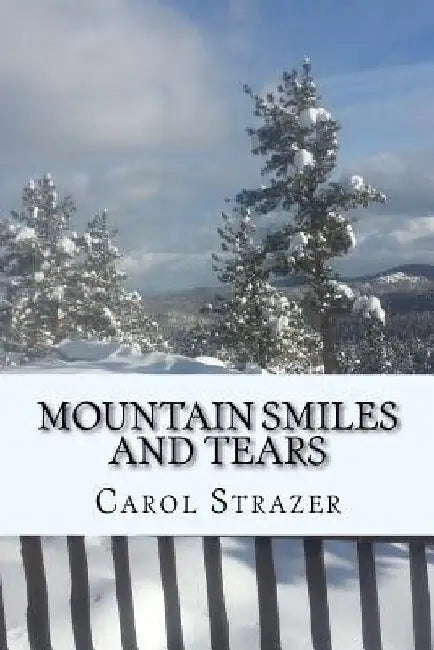 Mountain Smiles and Tears by Carol Strazer