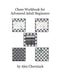 Chess Workbook for Advanced Adult Beginners by Alex Cherniack