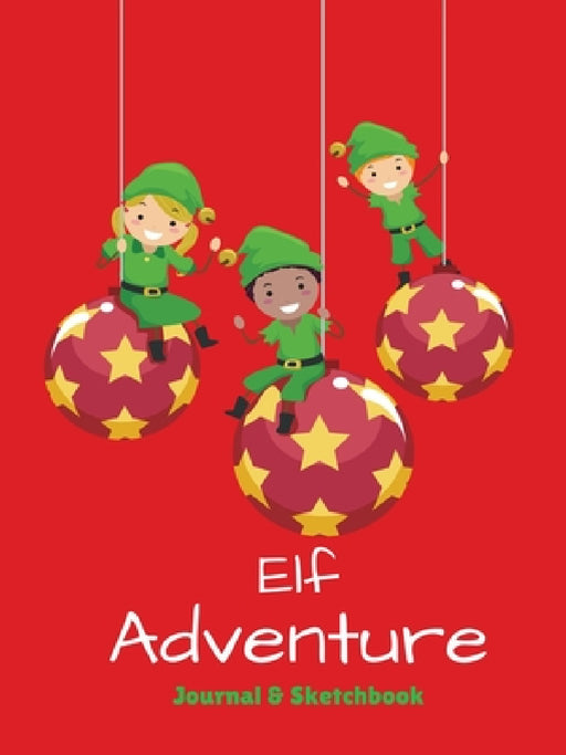 Elf Adventure Journal: Daily Adventure Activity Book & Sketchbook by Melanie Johnson, Jenn Foster, Publishing Elite Online