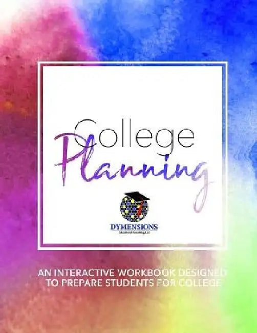 College Planning: An Interactive Workbook Designed to Prepare High School Students for College by Royond Hendrix