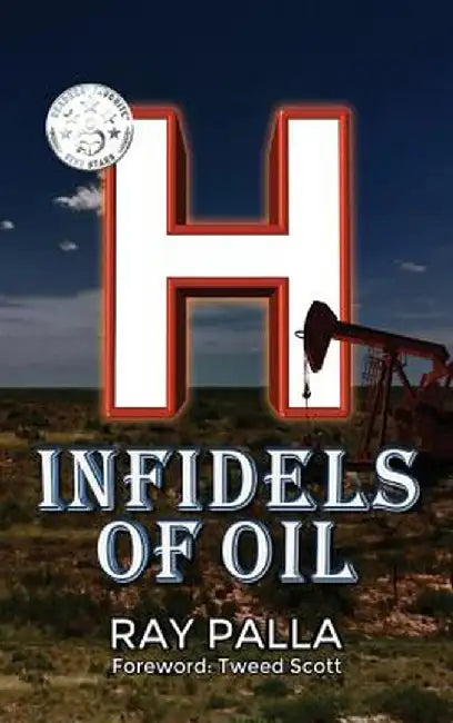 H: Infidels of Oil by Ray Palla