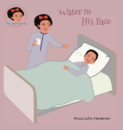 Water in His Face by Grace Lajoy Henderson, Grace Lajoy Henderson