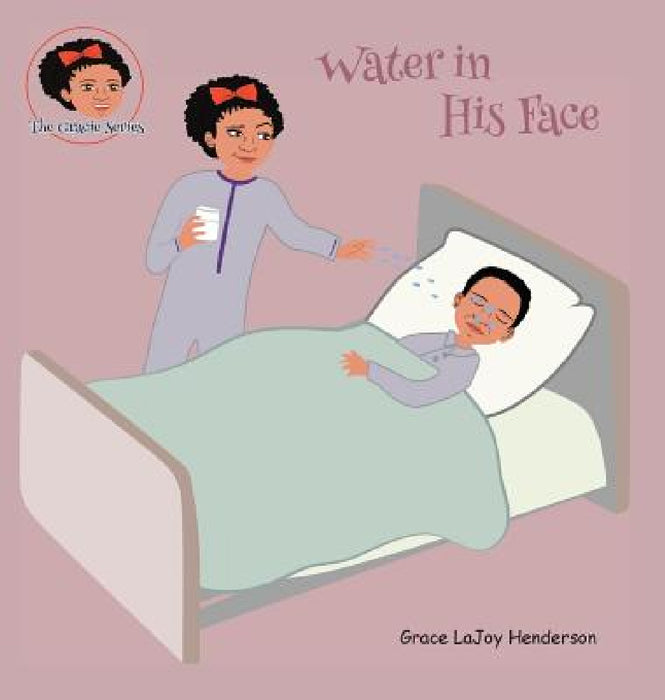 Water in His Face by Grace Lajoy Henderson, Grace Lajoy Henderson