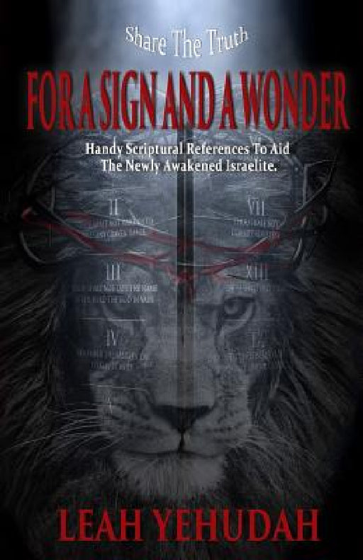 For A Sign And A Wonder: Handy Scriptural References To Aid The Newly Awakened Israelite by Leah Yehudah, Judah Chokmah