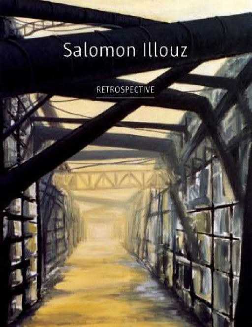 Salomon Illouz Retrospective by Salomon Illouz, Yael Dresdner