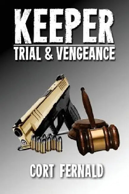 Keeper: Trial & Vengeance by Cort Fernald