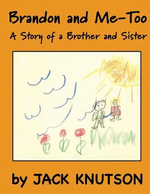 Brandon and Me-Too: A Story of a Brother and Sister by Jack R. Knutson