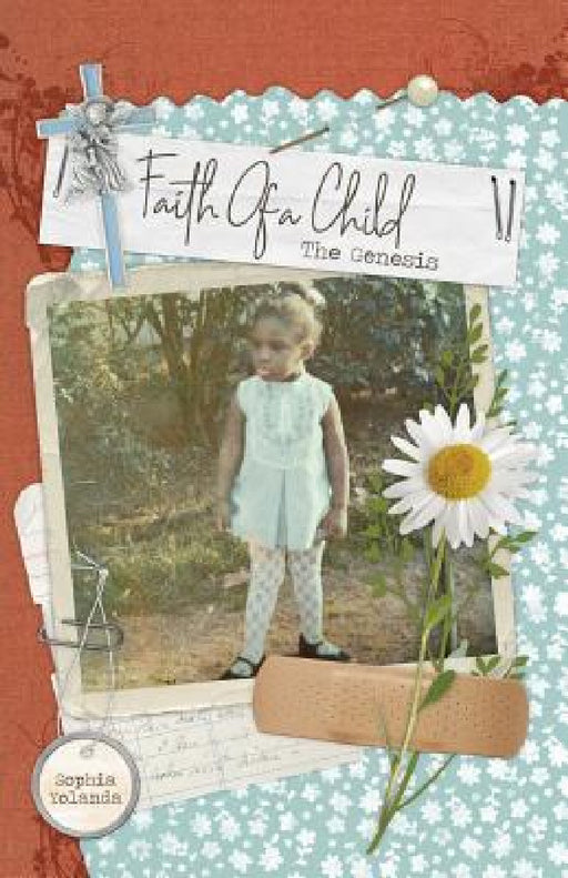Faith Of A Child: The Genesis by Sophia Yolanda