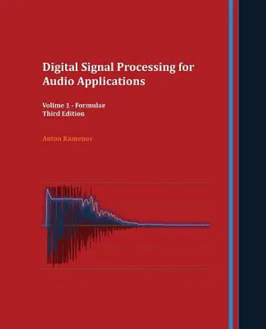 Digital Signal Processing for Audio Applications: Volume 1 - Formulae by Anton R. Kamenov