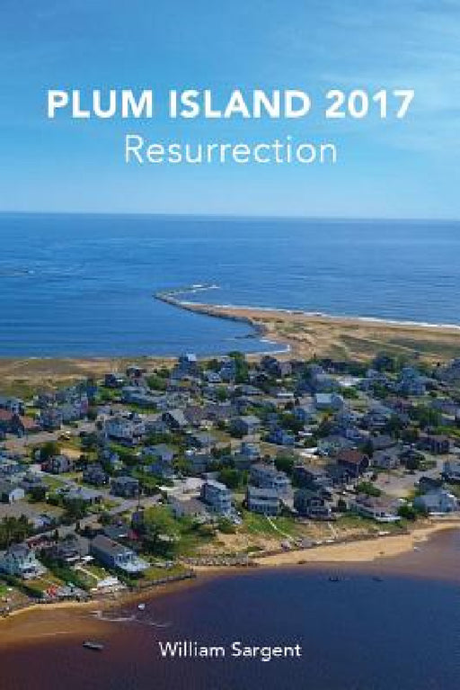 Plum Island 2017: The Resurrection by William Sargent