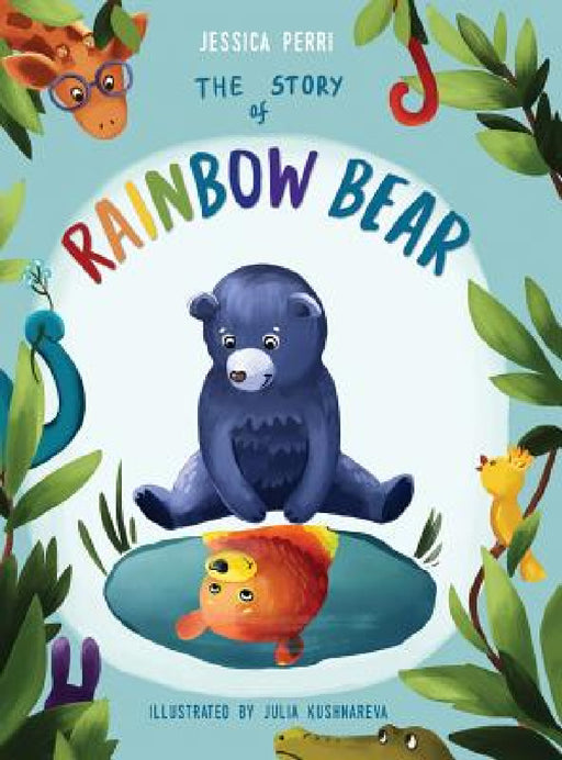 The Story of Rainbow Bear by Jessica Perri, Julia Kushnareva