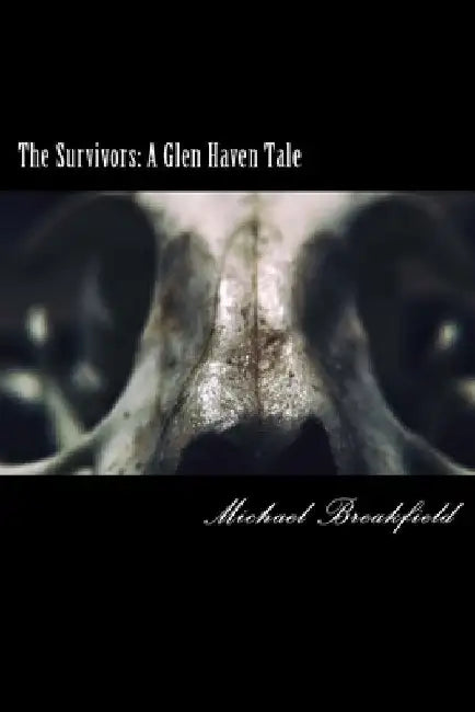 The Survivors: A Glen Haven Tale by Michael Breakfield