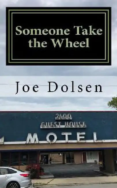 Someone Take the Wheel by Joe Dolsen