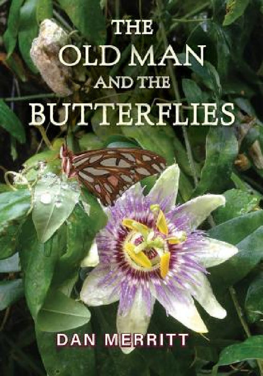 The Old Man and the Butterflies by Dan Merritt, Rebecca Silvers