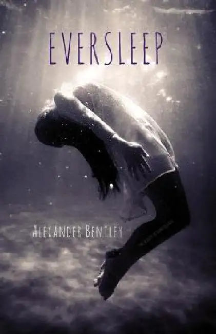 Eversleep: The Beauty of Dark Silence by Alexander Bentley