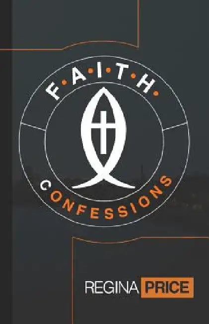 F.A.I.T.H. Confessions by Regina Price