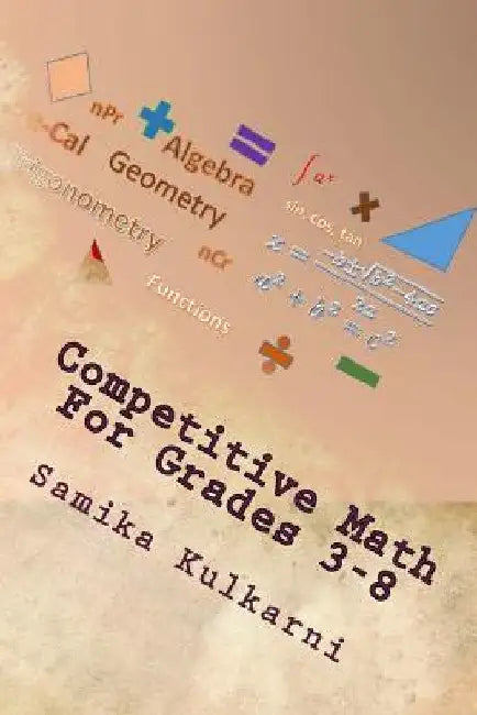 Competitive Math For Grades 3-8 by Samika B. Kulkarni