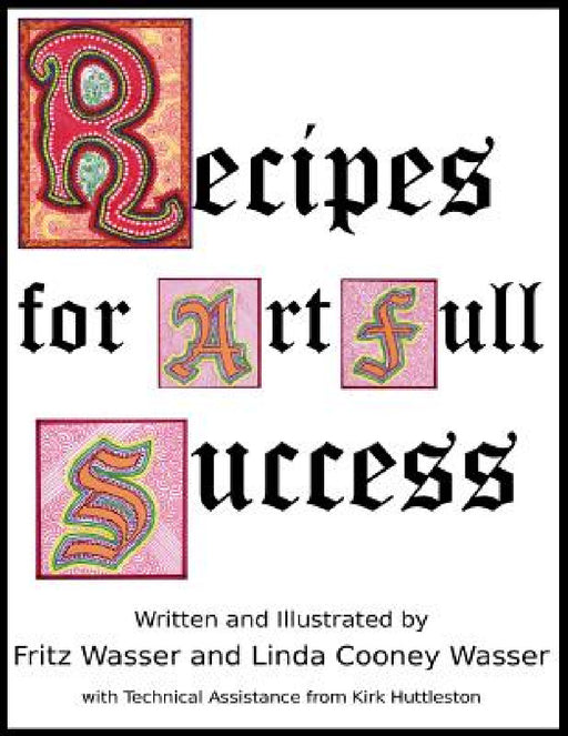 Recipes for ArtFull Success by Fritz F. Wasser, Linda Cooney Wasser, Kirk V. Huttleston