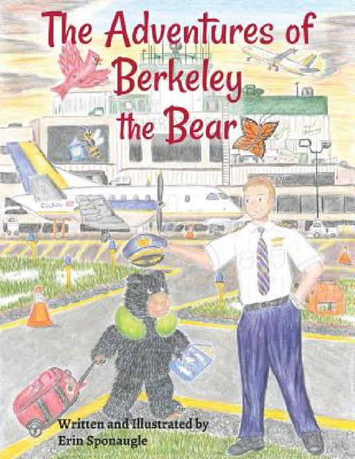 The Adventures of Berkeley the Bear by Erin L. Sponaugle, Erin L. Sponaugle