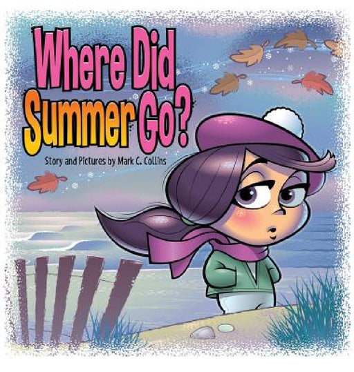 Where Did Summer Go? by Mark C. Collins, Mark C. Collins, Stacy Radil
