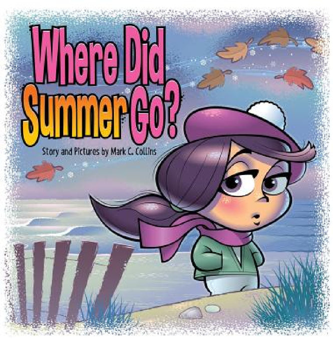 Where Did Summer Go? by Mark C. Collins, Mark C. Collins, Stacy Radil